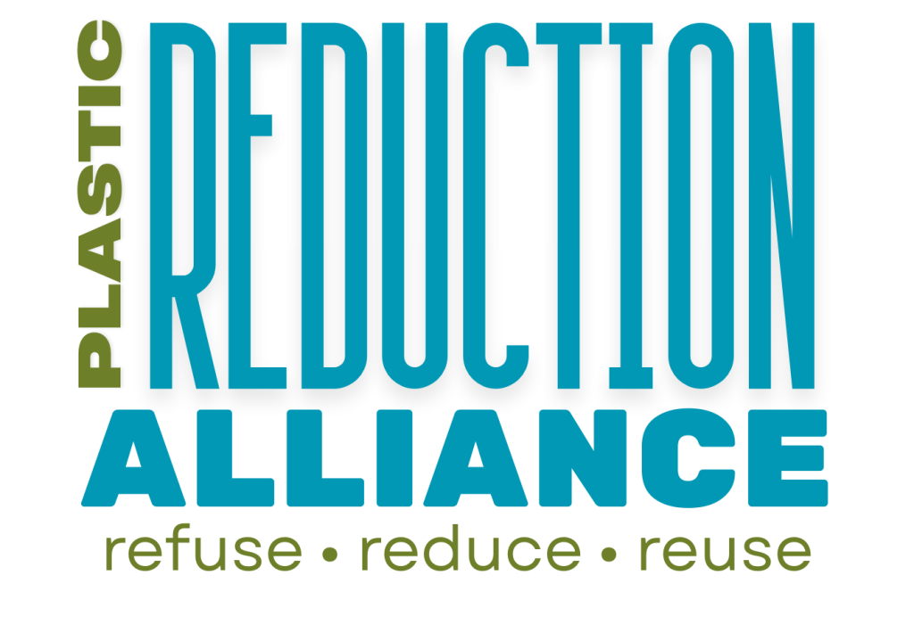 Plastic Reduction Alliance: refuse, reduce, reuse