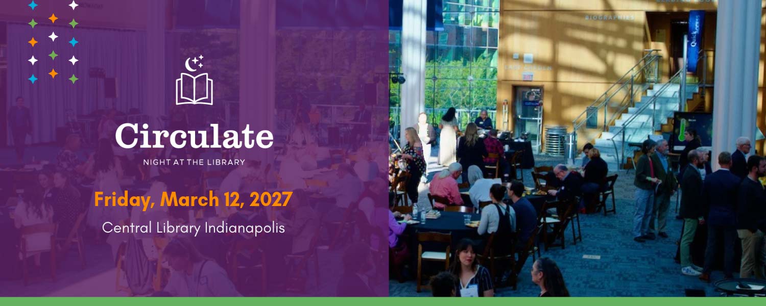 Circulate: NIGHT AT THE LIBRARY; Friday, March 12, 2027; Central Library Indianapolis